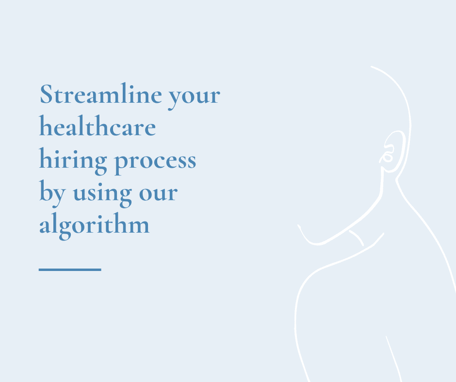 Streamline your healthcare hiring process by using our algorithm