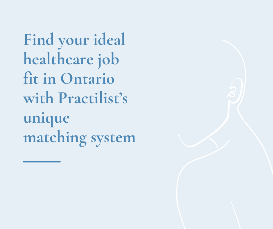 Find your ideal healthcare job fit in Ontario with Practilist’s unique matching system