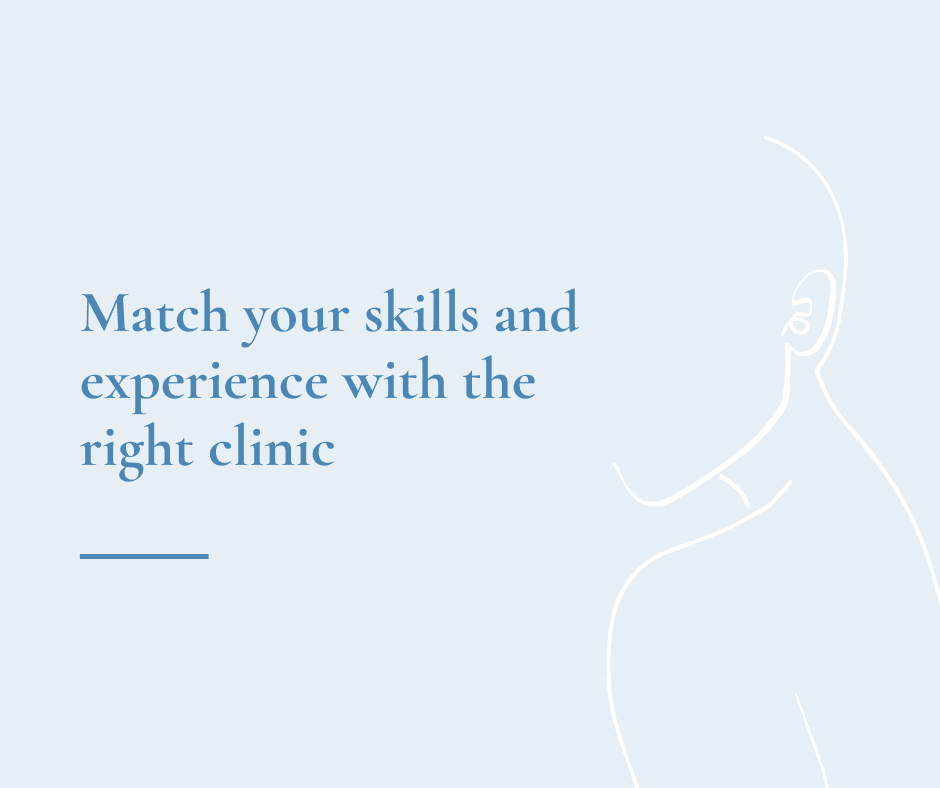 Match your skills and experience with the right clinic