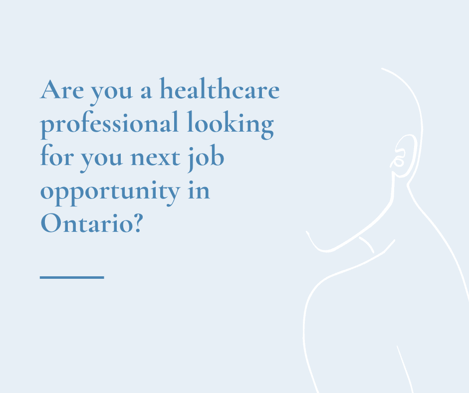 Are you a healthcare professional looking for you next job opportunity in Ontario?