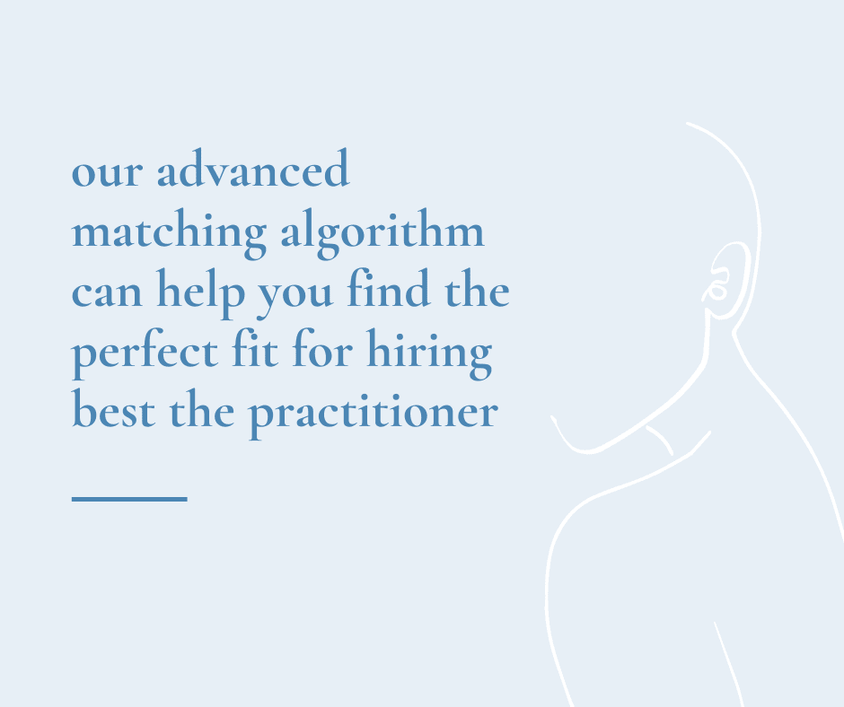 Our advanced matching algorithm can help you find the perfect fit for hiring best the practition