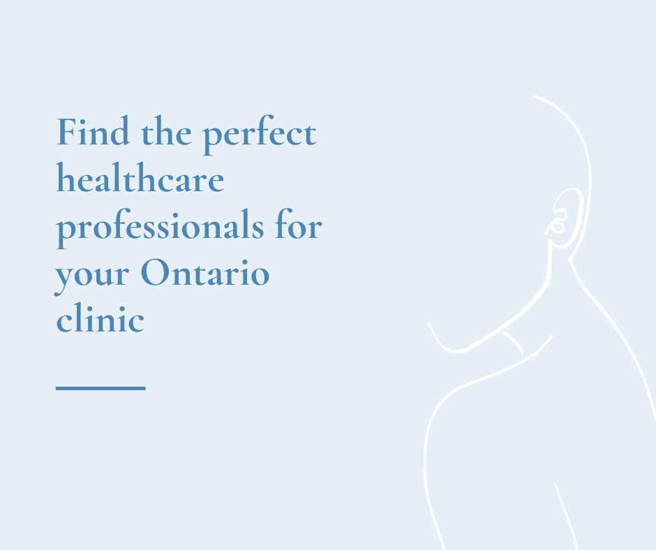 Find the perfect healthcare professionals for your Ontario clinic
